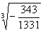 cuberoot(-343/1331)