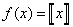 f(x) = greatest integer function of x