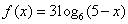 f(x) = 3LOGbase6(5-x)