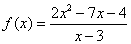 f(x) = (2x^2-7x-4)/(x-3)