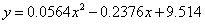 y = 0.0564x^2-0.2376x+9.514