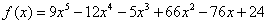 f(x) = 9x^5-12x^4-5x^3+66x^2-76x+24