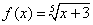 f(x) = 5thRoot(x+3)