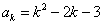 a(subscript k) = k^2-2k-3