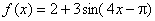 f(x) = 2+3sin(4x-pi)